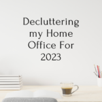 Decluttering My Home Office for 2023