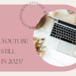 Is Being a YouTube Creator Still Worth It In 2023?