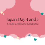 Days 4 and 5 In Japan: Studio Ghibli and Kanazawa