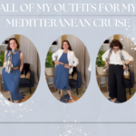 All of the Outfits for My Mediterranean Cruise