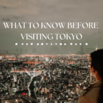 What to Know Before Visiting Tokyo