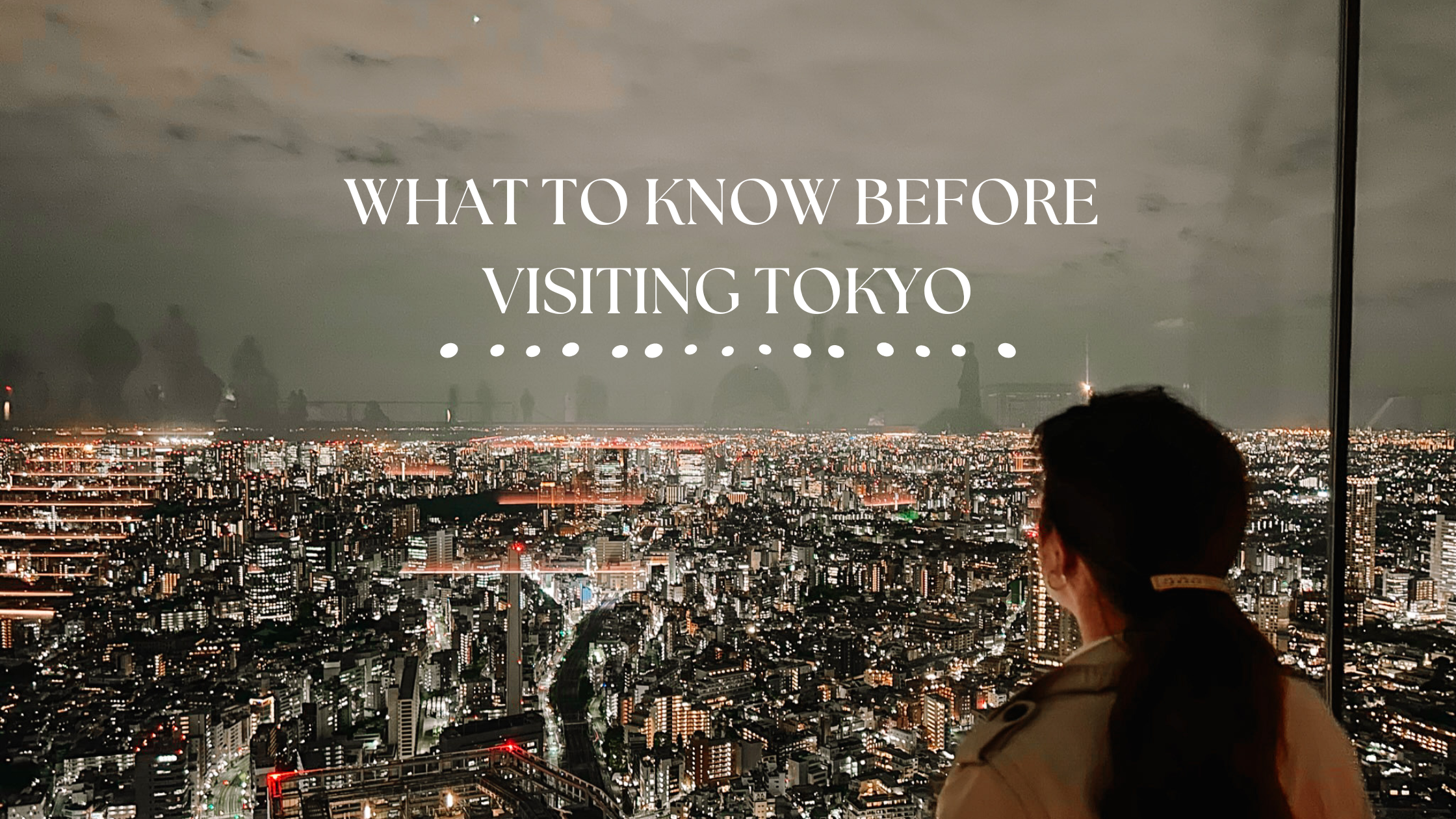 What to Know Before Visiting Tokyo