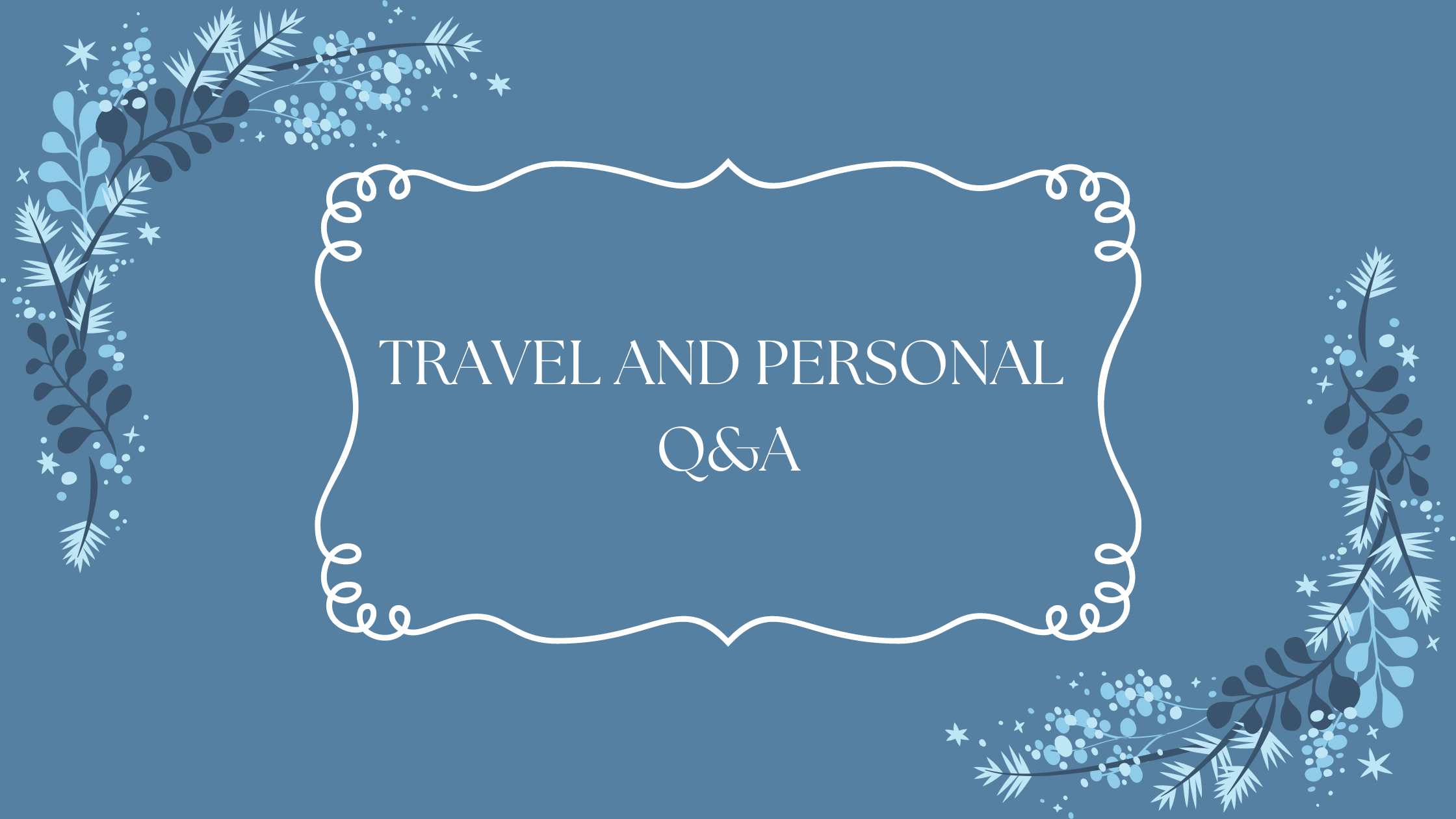All of Your Travel & Personal Questions Answered