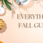A Guide to Everything You’ll Need for Fall