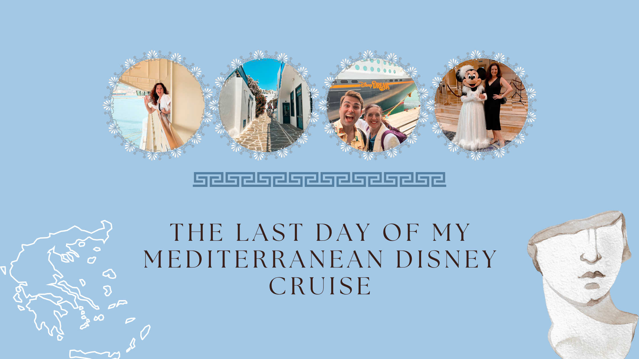 Last Day of My Disney Cruise Through the Mediterranean
