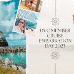 DVC Disney Cruise Line Embarkation Day 2023