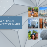 A Day at EPCOT and Moana’s Way of Water Attraction
