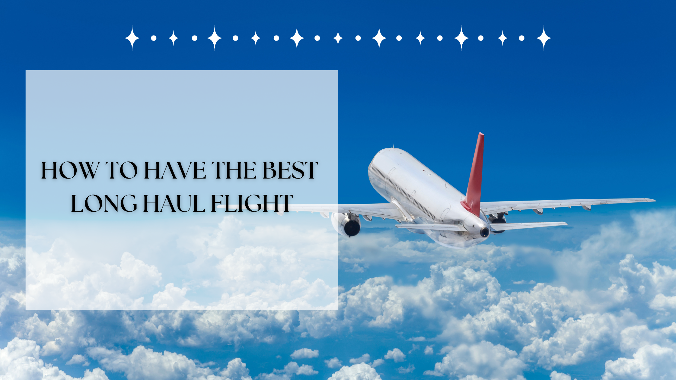 How to Have the Best Long Haul Flight