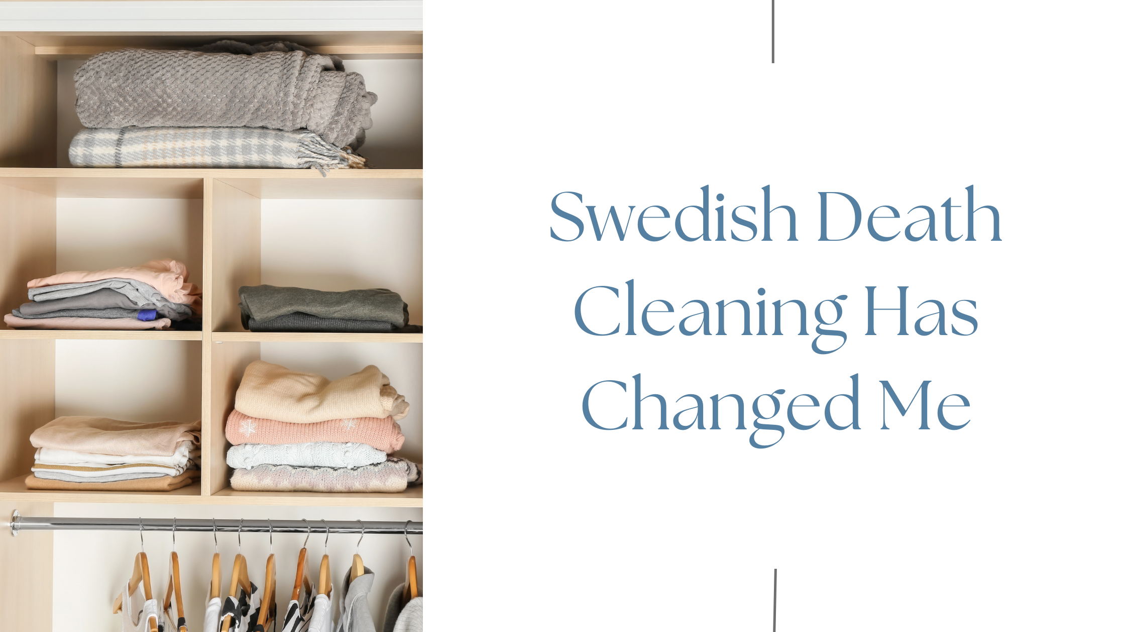 Swedish Death Cleaning Has Changed Me
