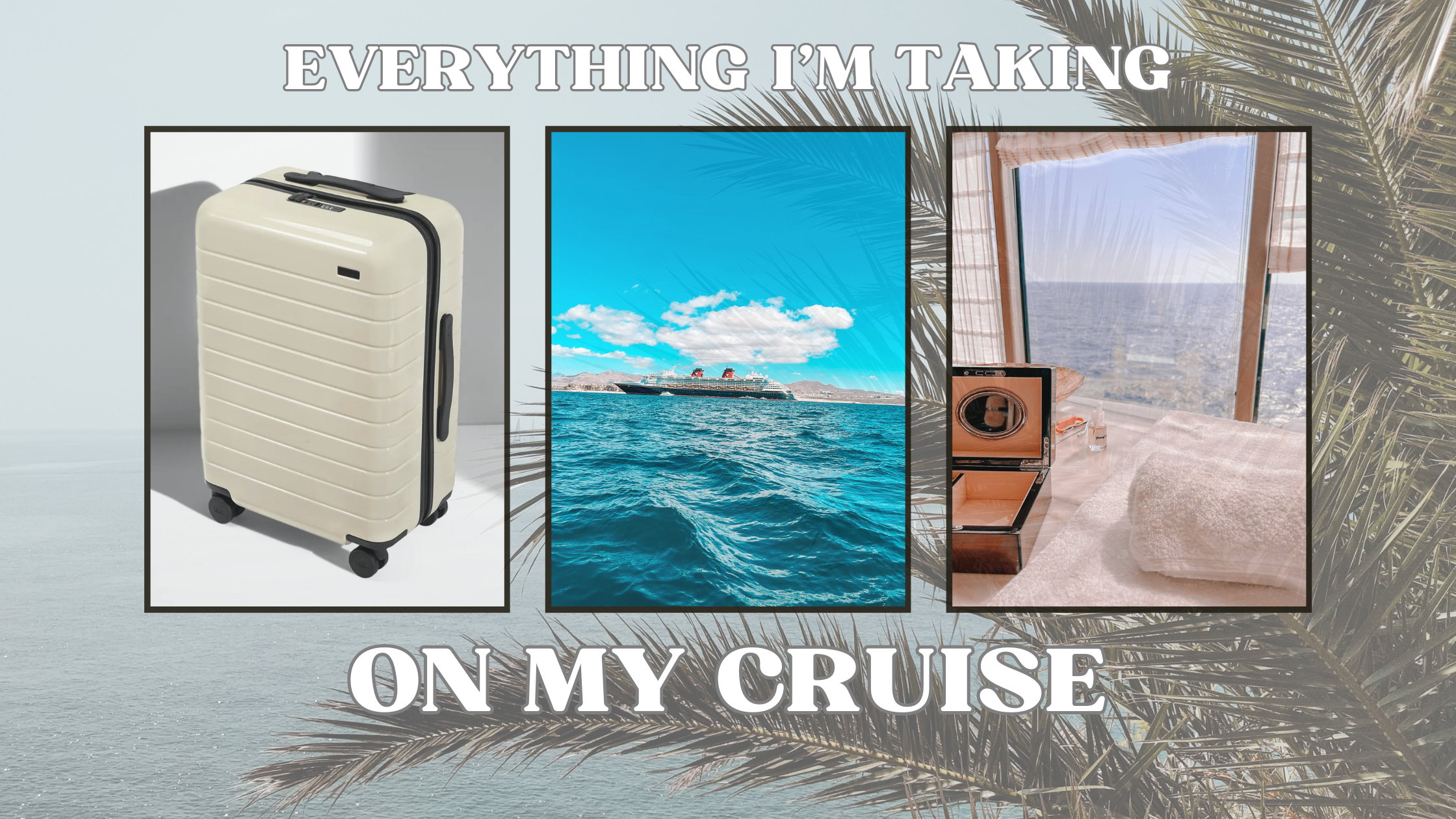 Everything I’m Taking on my Cruise This Week