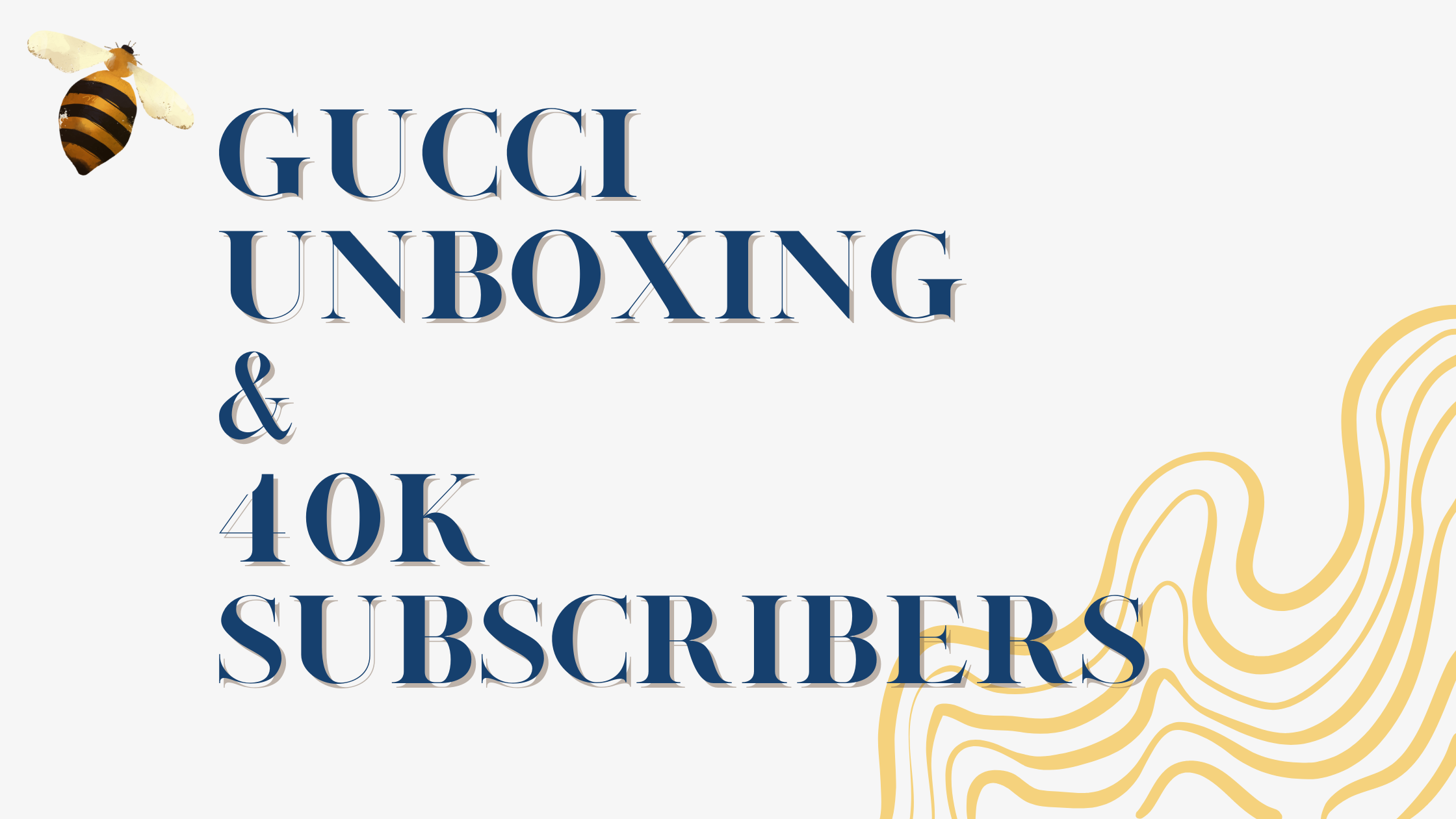 Gucci Unboxing and Hitting 40K Subscribers on YouTube