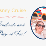 Disney Cruise: Enchanté and Day at Sea!