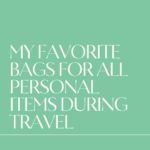 My Favorite Bags for all Personal Items During Travel