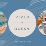 How to Choose: European River Cruise vs. European Ocean Cruise | The Ultimate Guide