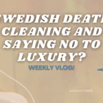 Swedish Death Cleaning And Saying No to Luxury? Weekly Vlog!