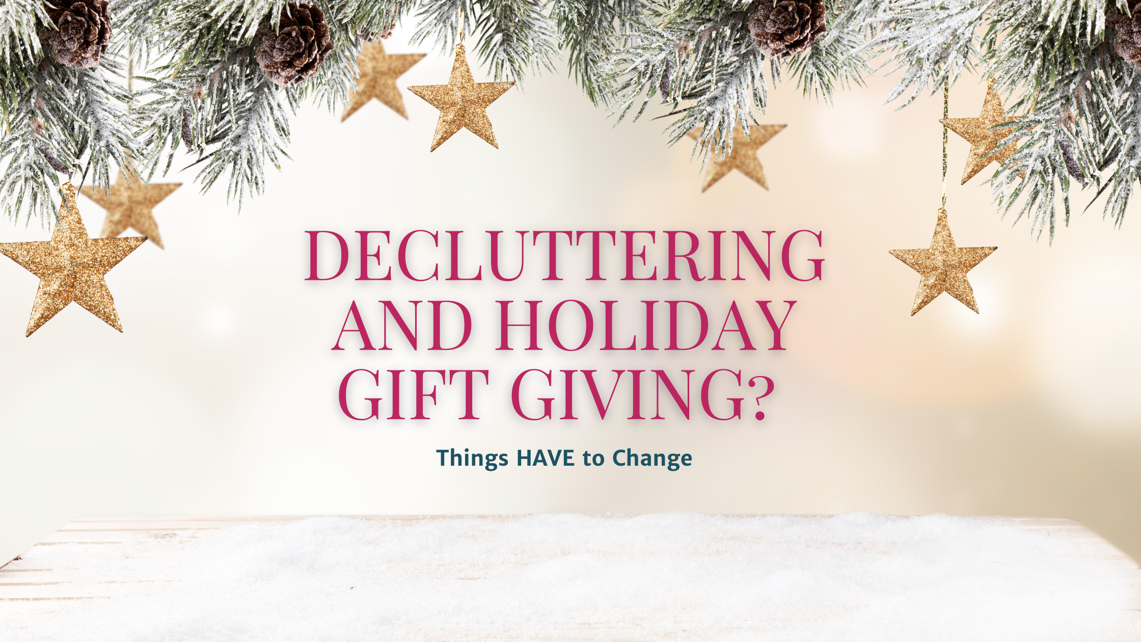 Decluttering and Holiday Gift Giving? Things HAVE to Change