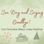 Sea Day and Saying Goodbye! Very Merrytime Disney Cruise Final Day
