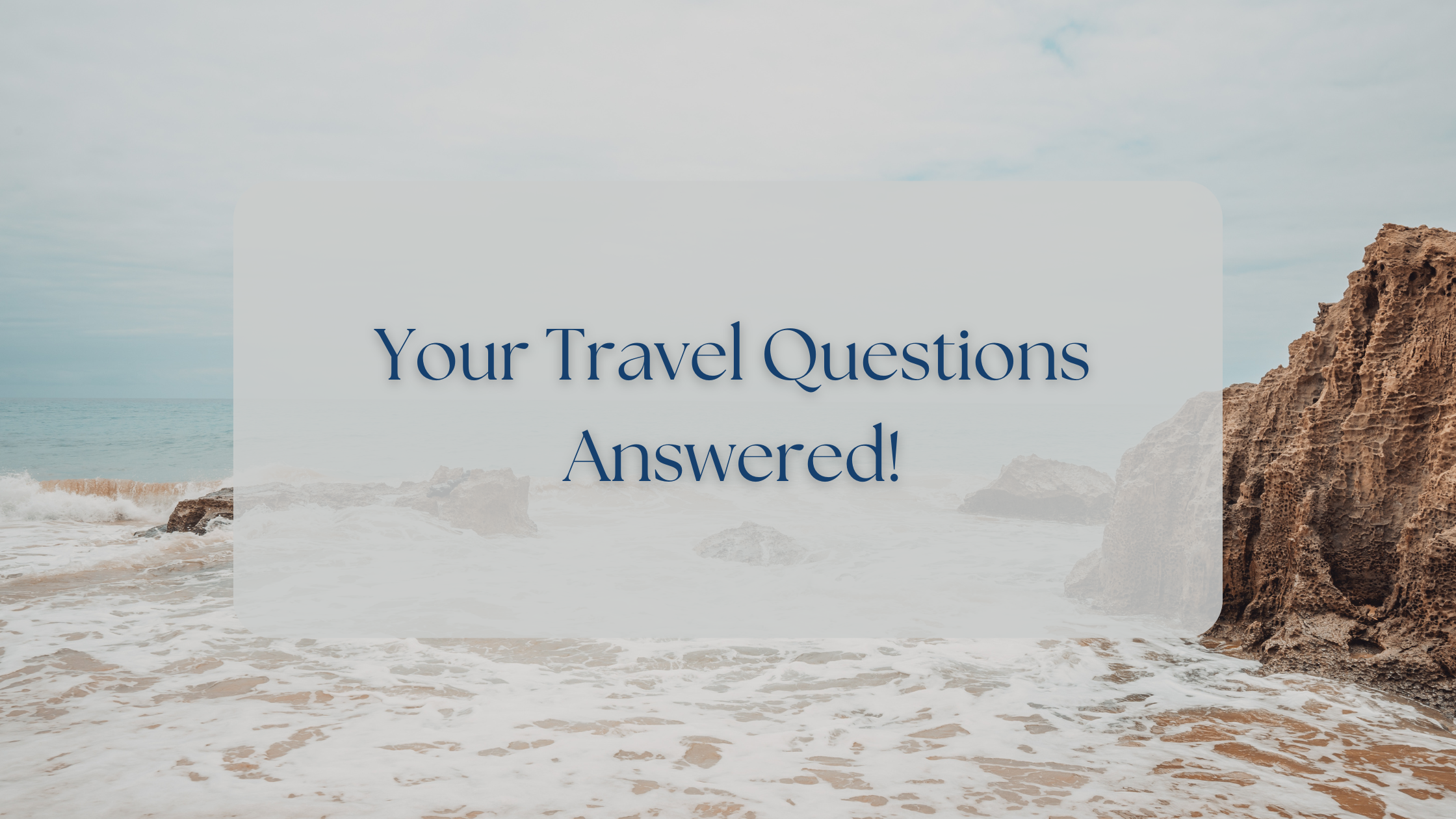 Your Travel Questions Answered!