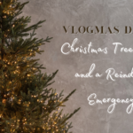 Vlogmas Day 6: Christmas Tree Farm and a Reindeer Emergency