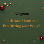 Christmas Chaos and Prioritizing your Peace! Vlogmas Number 19 Q and A
