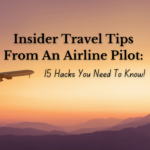 Insider Travel Tips From An Airline Pilot: 15 Hacks You Need To Know!