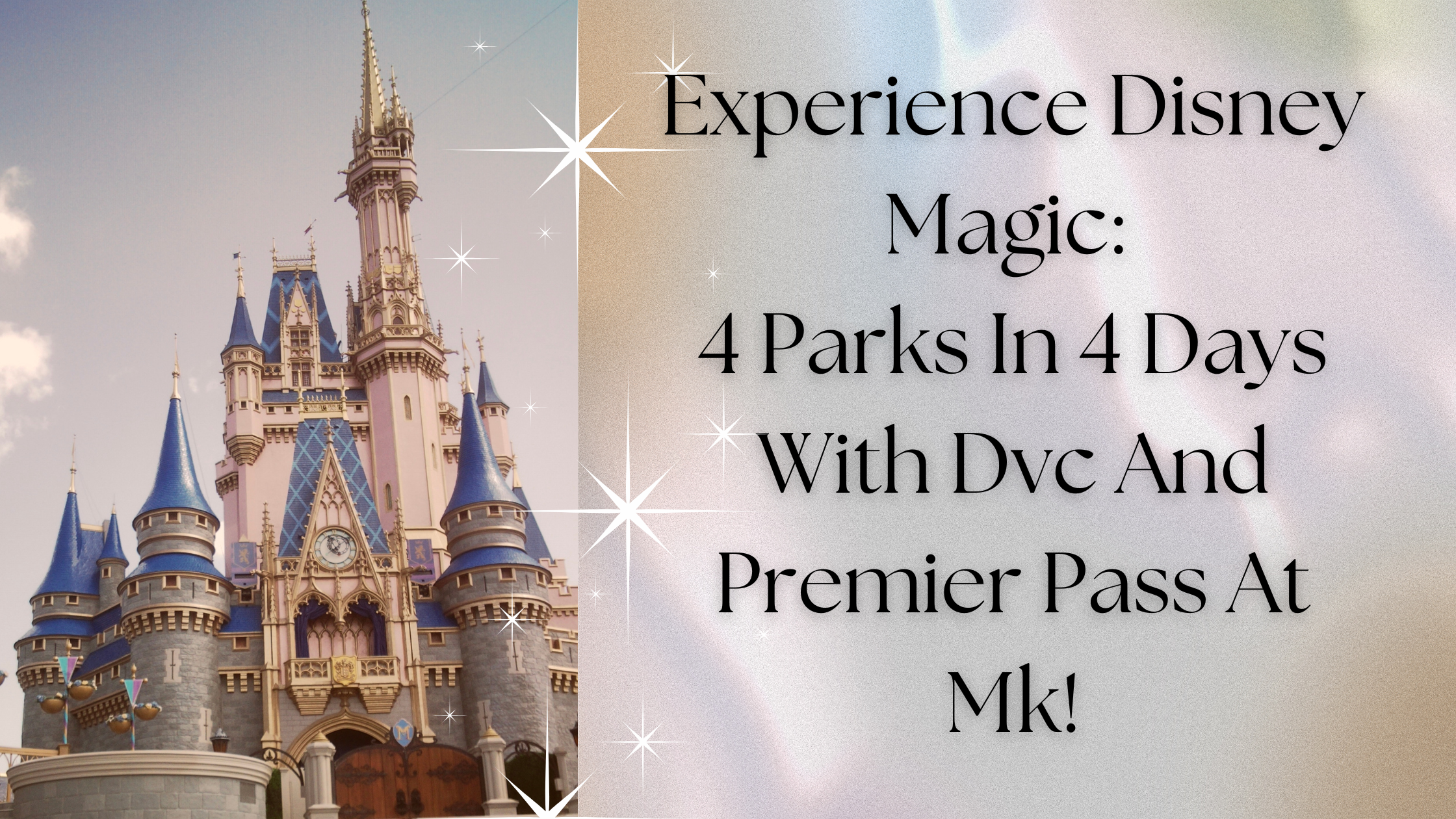 Experience Disney Magic: 4 Parks In 4 Days With Dvc And Premier Pass At Mk!