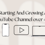 Starting And Growing a YouTube Channel over 45?