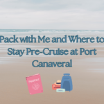 Pack with Me and Where to Stay Pre-Cruise at Port Canaveral