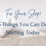 Fix Your Sleep! 5 Things You Can Do Starting Today