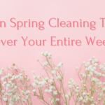 When Spring Cleaning Takes Over Your Entire Week